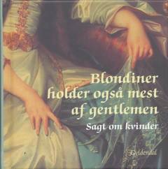 Blondiner holder også mest af gentlemen : sagt om kvinder