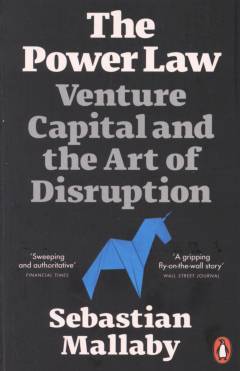 The power law : venture capital and the art of disruption