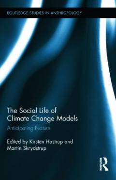 The social life of climate change models : anticipating nature