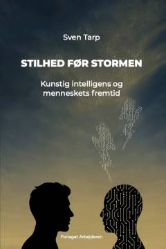 Stilhed før stormen : kunstig intelligens og menneskets fremtid