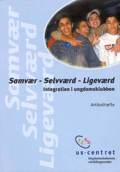 Samvær, selvværd, ligeværd : integration i ungdomsklubben : \artikelhæfte\