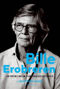Bille Erobreren : en fortælling om film, følelser og familie
