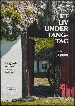 Et liv under tangtag : Lynggården og dens sidste beboer