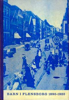 Barn i Flensborg 1890-1920 : sydslesviske år og dage