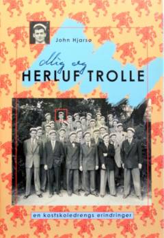 Mig og Herluf Trolle : en kostskoledrengs erindringer