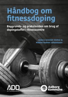 Håndbog om fitnessdoping : baggrunds- og praksisviden om brug af dopingstoffer i fitnesscentre