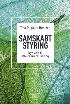 Samskabt styring : nye veje til afbureaukratisering