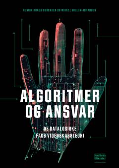Algoritmer og ansvar : De datalogiske fags videnskabsteori