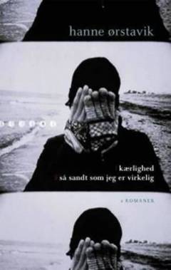 Kærlighed: Så sandt som jeg er virkelig : romaner