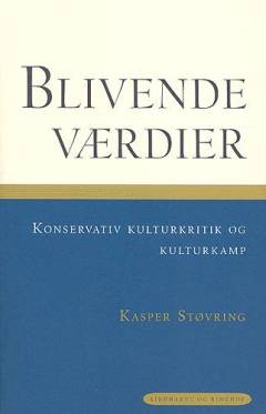 Blivende værdier : konservativ kulturkritik og kulturkamp