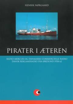Pirater i æteren : Radio Mercur og Danmarks Commercielle Radio : 1958-62. Del 2