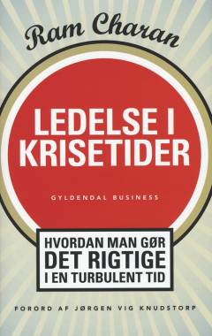 Ledelse i krisetider : hvordan man gør det rigtige i en turbulent tid