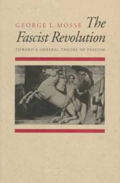 The Fascist revolution : toward a general theory of Fascism