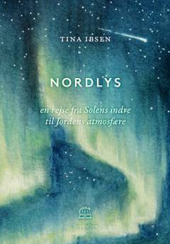 Nordlys : en rejse fra Solens indre til Jordens atmosfære