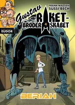 Gustav og Raketbroderskabet. Bind 4 : Beriah