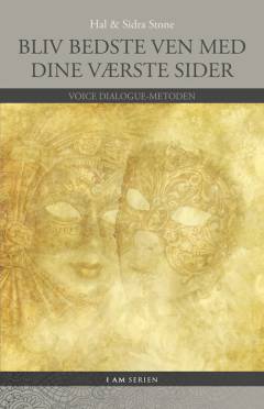 Bliv bedste ven med dine værste sider : voice dialogue metoden