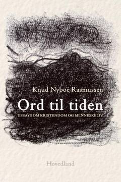 Ord til tiden : essays om kristendom og menneskeliv