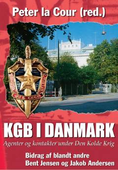 KGB i Danmark : agenter og kontakter under Den Kolde Krig