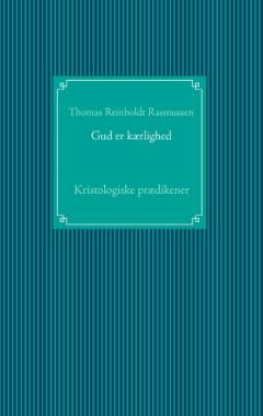 Gud er kærlighed : kristologiske prædikener