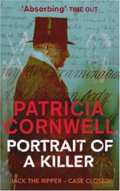 Portrait of a killer : Jack the Ripper, case closed