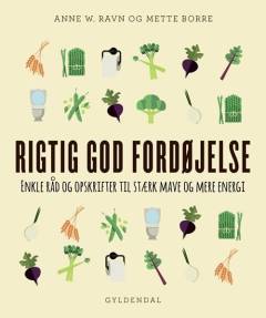 Rigtig god fordøjelse : enkle råd og opskrifter til stærk mave og mere energi