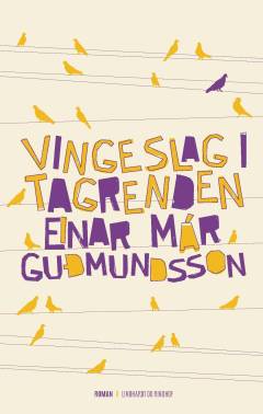 Einar Már Gudmundssons samlede værker : 1981-2016. Bd. 3 : Vingeslag i tagrenden