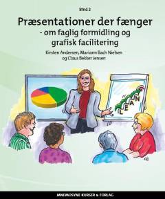 Præsentationer der fænger. Bind 2 : Om faglig formidling og grafisk facilitering