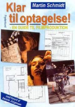 Klar til optagelse! : en guide til filmproduktion
