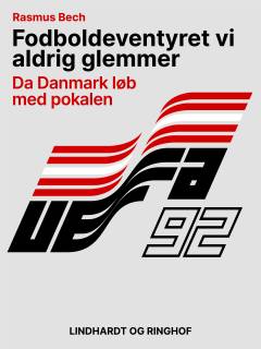 Fodboldeventyret vi aldrig glemmer : da Danmark løb med pokalen