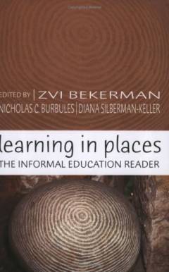 Learning in places : the informal education reader