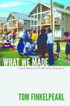 What we made : conversations on art and social cooperation