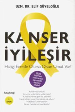 Kanser iyileşir : hangi evrede olursa olsun umut var!