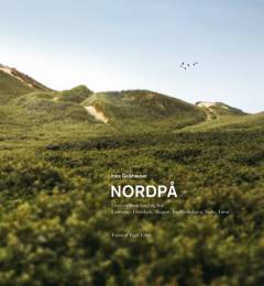 Nordpå : livet mellem land og hav : Lønstrup, Hirtshals, Skagen, Frederikshavn, Sæby, Læsø