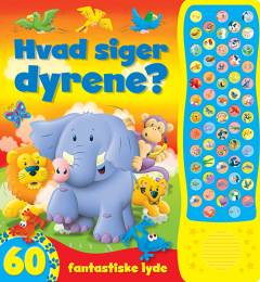 Hvad siger dyrene? : 60 fantastiske lyde
