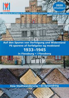 Auf den Spuren von Verfolgung und Widerstand in Flensburg 1933 bis 1945 - eine Stadtwanderung