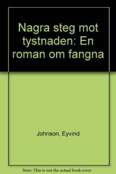 Några steg mot tystnaden : en roman om fångna