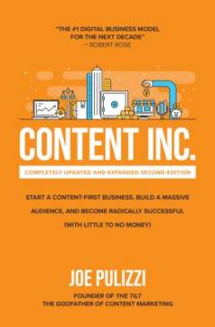 Content Inc. : start a content-first business, build a massive audience and become radically successful (with little to no money)