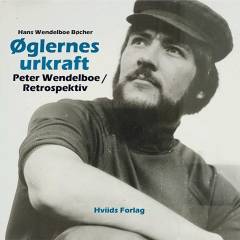 Øglernes urkraft : Peter Wendelboe - retrospektiv