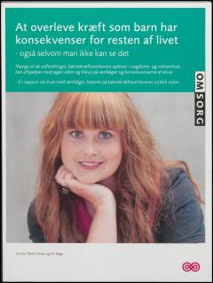 At overleve kræft som barn har konsekvenser for resten af livet - også selvom man ikke kan se det : en rapport om livet med senfølger, baseret på børnekræftoverleveres unikke verden