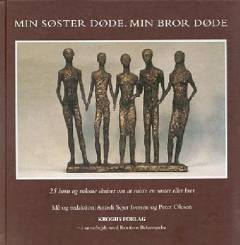 Min søster døde - min bror døde : 25 børn og voksne skriver om at miste en søster eller bror