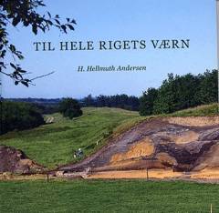 Til hele rigets værn : Danevirkes arkæologi og historie