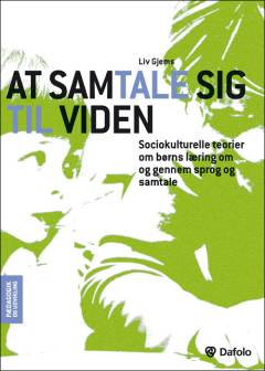 At samtale sig til viden : sociokulturelle teorier om børns læring gennem sprog og samtale