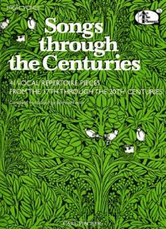 Songs through the centuries : 41 vocal repertoire pieces from the 17th through the 20th centuries : \udgave for høj stemme\ og klaver
