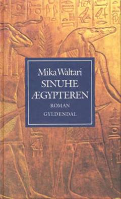 Sinuhe ægypteren : femten bøger om lægen Sinuhes liv ca. 1390-1335 f. Kr.