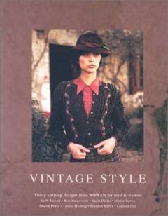 Vintage style : thirty knitting designs from Rowan for men & women