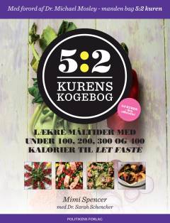 5:2 kurens kogebog : lækre måltider med under 100, 200, 300 og 400 kalorier til let faste