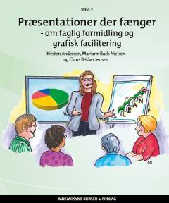 Præsentationer der fænger. Bind 2 : Om faglig formidling og grafisk facilitering