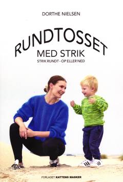 Rundtosset med strik : strik rundt - op eller ned