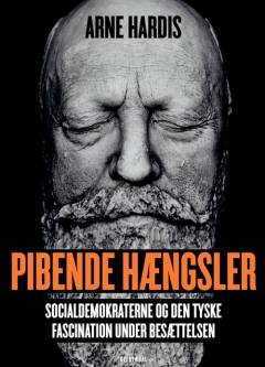 Pibende hængsler : socialdemokraterne og den tyske fascination under besættelsen