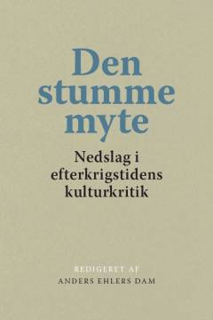 Den stumme myte : nedslag i efterkrigstidens kulturkritik